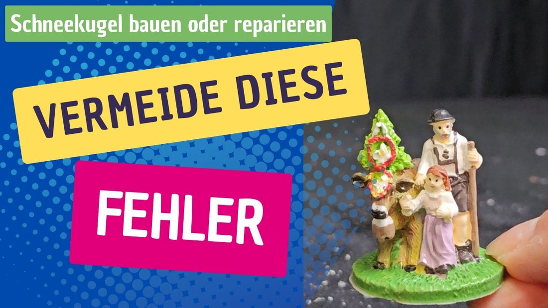 Schneekugel bauen oder reparieren: Diese Fehler solltest du vermeiden – ein Tutorial - Schneekugelhaus